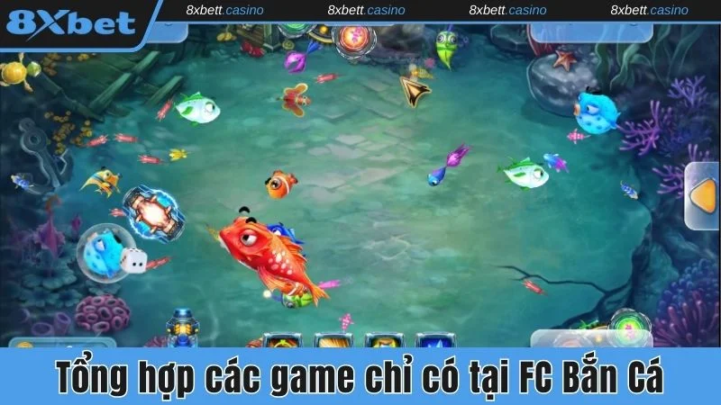 Tổng hợp các game chỉ có tại FC Bắn Cá