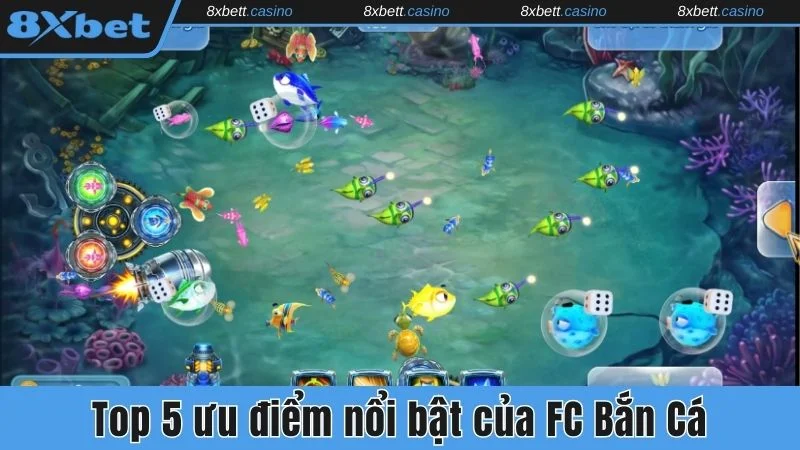 Top 5 ưu điểm nổi bật của FC Bắn Cá