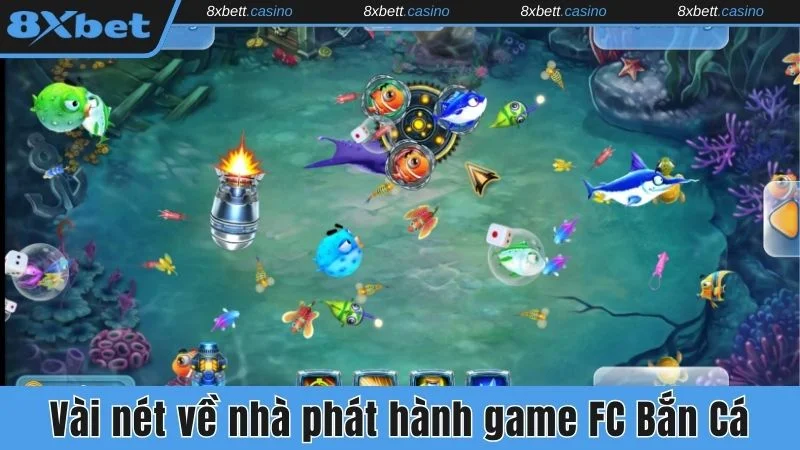 Vài nét về nhà phát hành game FC Bắn Cá